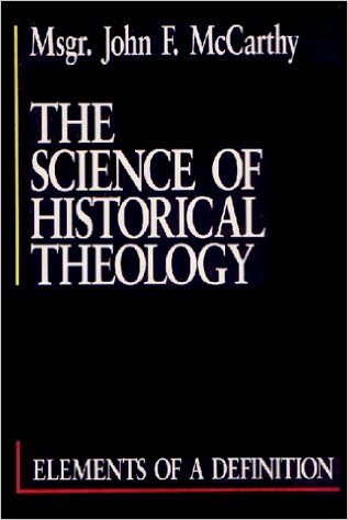 The Science of Historical Theology:Elements of a Definition/Msgr John F McCarthy