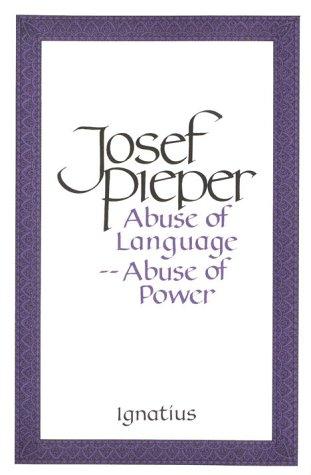 Abuse of Language Abuse of Power / Josef Pieper
