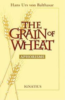 The Grain of Wheat / Hans Urs von Balthasar