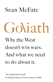 Goliath Why the West Isn't Winning.  And What We Must Do About It / Sean McFate
