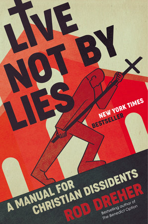 Live Not by Lies / Rod Dreher