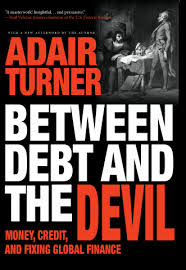 Between Debt and the Devil : Money, Credit, and Fixing Global Finance / Adair Turner
