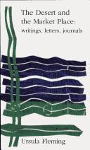 The Desert and the Market Place: the Letters, Journals and Writings of Ursula Fleming / Edited by Anne Fleming