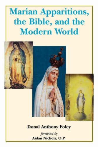 Marian Apparitions, the Bible, and the Modern World / Donal Anthony Foley