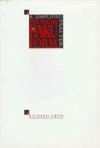 The Psalms in Haiku Form: a Simplified Psalter / Richard Gwyn