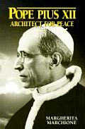 Pope Pius XII: Architect for Peace / Margherita Marchione