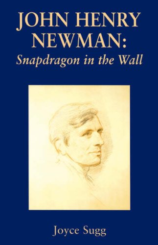 John Henry Newman Snapdragon in the Wall / Joyce Sugg