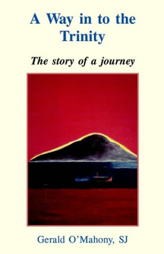 A Way in to the Trinity: the Story of a Journey / Gerald O'Mahony, SJ