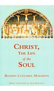Christ, the Life of the Soul / Columba Marmion