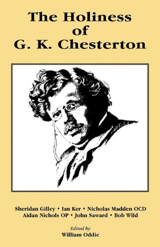 The Holiness of G K Chesterton / Edited by William Oddie