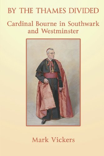 By the Thames Divided: Cardinal Bourne in Southwark and Westminster / Mark Vickers