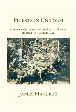 Priests in Uniform : Catholic Military Chaplains in the First World War / James  Hagerty