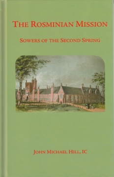 The Rosminian Mission: Sowers of the Second Spring /  John Michael Hill
