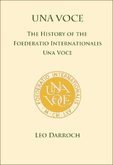 Una Voce The History of the Foederatio Internationalis / Leo Darroch