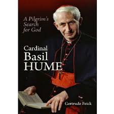 Cardinal Basil Hume  A Pilgrim’s Search for God / Gertrude Feick