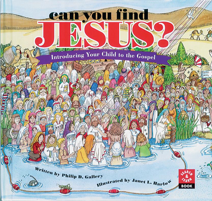 Can You Find Jesus?: Introducing Your Child to the Gospel /Written by Philip D Gallery, Illustrated by Janet L Harlow