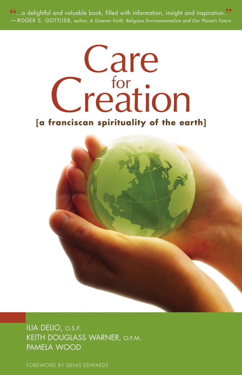 Care for Creation / Ilia Delio, Keith Douglass Warner and Pamela Wood