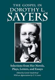 The Gospel in Dorothy L Sayers Selections from Her Novels, Plays, Letters, and Essays  / Dorothy L Sayers  With an appreciation by C S Lewis