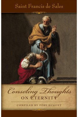 Consoling Thoughts of St Francis de Sales On Eternity / St Francis de Sales and Pere Huget