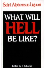 What will Hell be like? St. Alphonsus Liguori