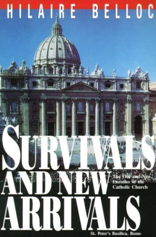 Survivals and New Arrivals: the Old and New Enemies of the Catholic Church / Hilaire Belloc