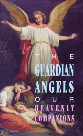 The Guardian Angels: Our Heavenly Companions / St Benedict Press