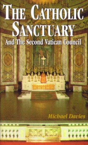 The Catholic Sanctuary and the Second Vatican Council / Michael Davies