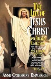 The Life of Jesus Christ and Biblical Revelations (Volume 4): From the Visions of Blessed Anne Catherine Emmerich / Anne Catherine Emmerich