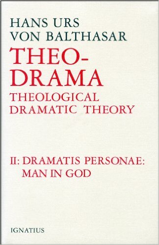 Theo-Drama, Vol 2 Dramatis Personae Man in God / Hans Urs von Balthasar