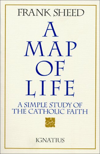 A Map of Life: A Simple Study of the Catholic Faith / Frank Sheed
