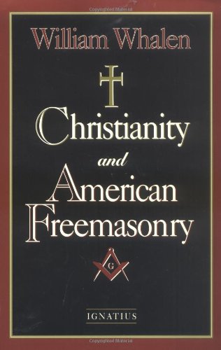 Christianity and American Freemasonry / William J. Whalen