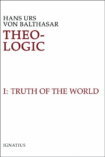 Theo-Logic Volume 1 The Truth of the World / Hans Urs von Balthasar