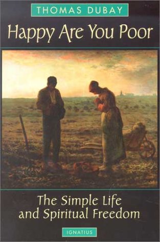 Happy are You Poor: the Simple Life and Spiritual Freedom / Thomas Dubay