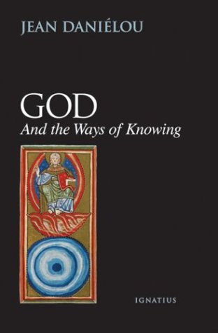 God and the Ways of Knowing /  	Cardinal Jean Danielou