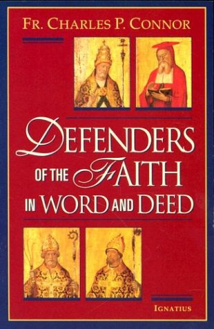 Defenders of the Faith in Word and Deed / Charles P. Connor