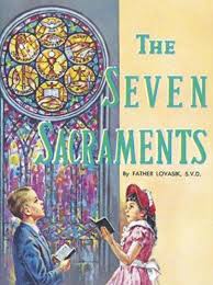 The Seven Sacraments / Rev Lawrence G Lovasik SVD