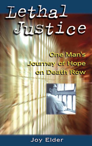 Lethal Justice: One Man's Journey of Hope on Death Row / Joy Elder