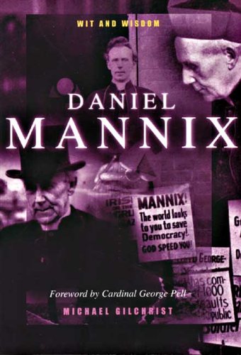 Daniel Mannix : Wit and Wisdom / Michael Gilchrist ; foreword by Cardinal George Pell