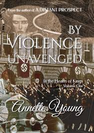 By Violence Unavenged In the Heart of Kings Volume 1 HB / Annette Young