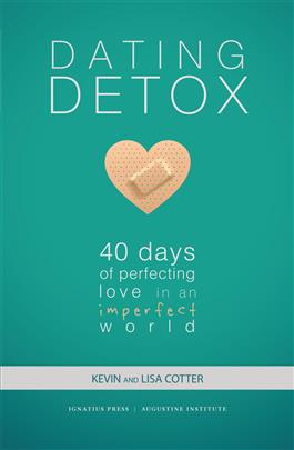 Dating Detox 40 Days of Perfecting Love in an Imperfect World / Kevin & Lisa Cotter