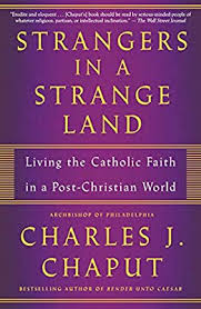 Strangers in a Strange Land Living the Catholic Faith in a Post-Christian World Paperback / Charles J Chaput