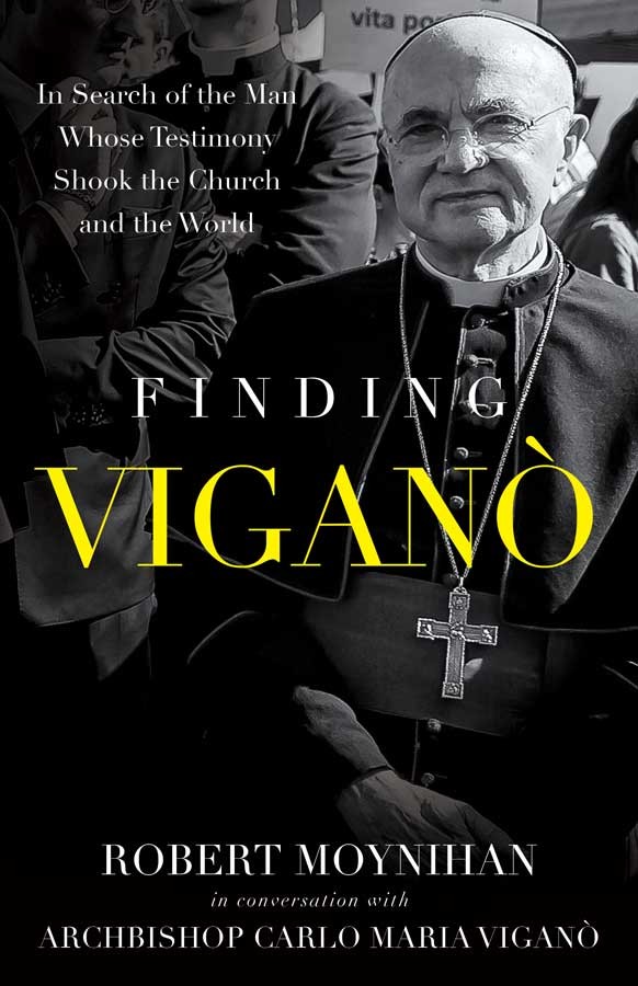 Finding Vigano / Robert Moynihan