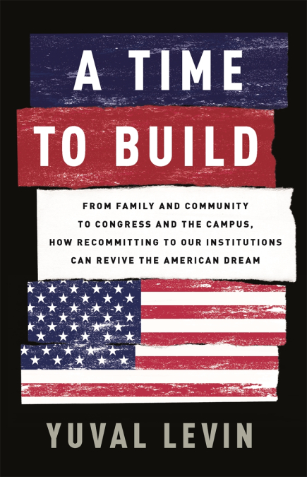A Time to Build / Yuval Levin