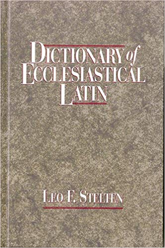 Dictionary of Ecclesiastical Latin / Leo F Stelten