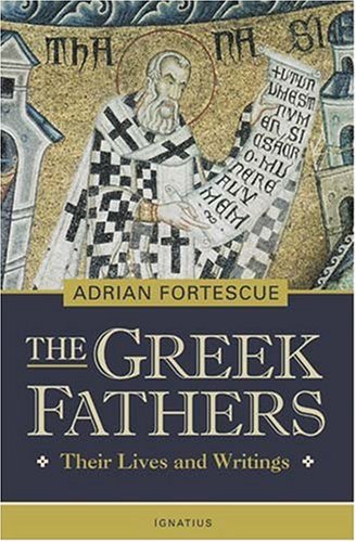 Greek Fathers : Their Lives and Writings / Adrian Fortesque