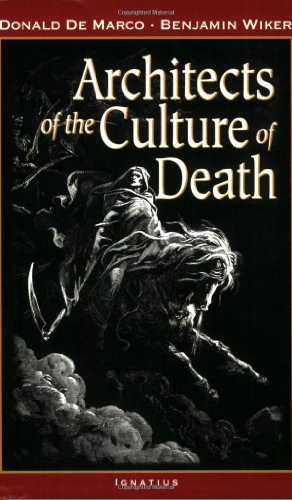 Architects of the Culture of Death / Donald De Marco & Benjamin D Wiker