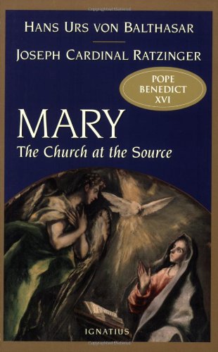Mary the Church at the Source / Joseph Cardinal Ratzinger & Hans Urs von Balthasar