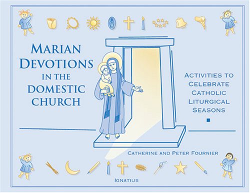 Marian Devotions in the Domestic Church / Catherine & Peter Fournier