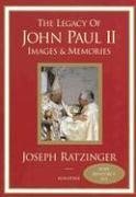 The Legacy of John Paul II: Images & Memories / Joseph Ratzinger