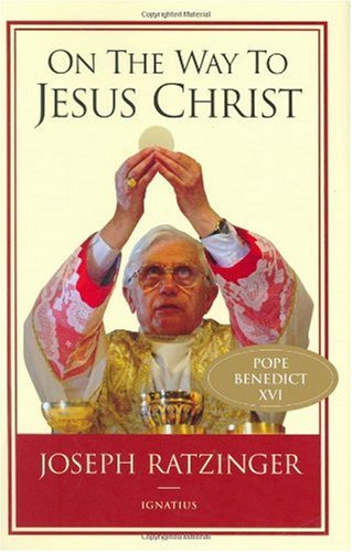 On the Way to Jesus Christ / Joseph Cardinal Ratzinger (Pope Benedict XVI)